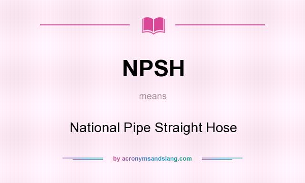 What does NPSH mean? It stands for National Pipe Straight Hose