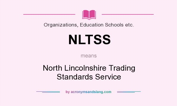 What does NLTSS mean? It stands for North Lincolnshire Trading Standards Service