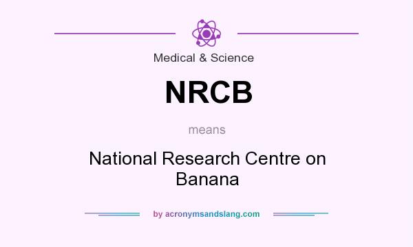 What does NRCB mean? It stands for National Research Centre on Banana