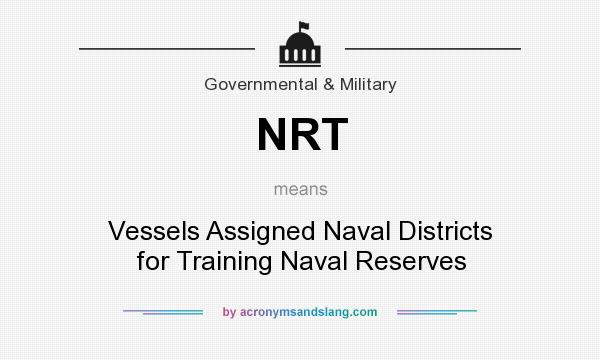 What does NRT mean? It stands for Vessels Assigned Naval Districts for Training Naval Reserves