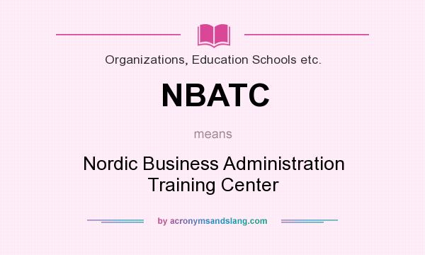 What does NBATC mean? It stands for Nordic Business Administration Training Center