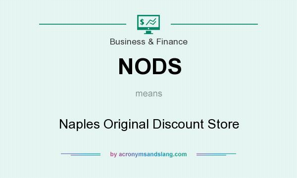 What does NODS mean? It stands for Naples Original Discount Store