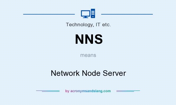 What does NNS mean? It stands for Network Node Server
