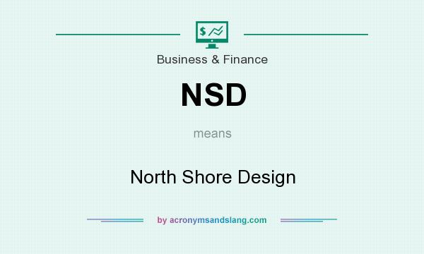 What does NSD mean? It stands for North Shore Design