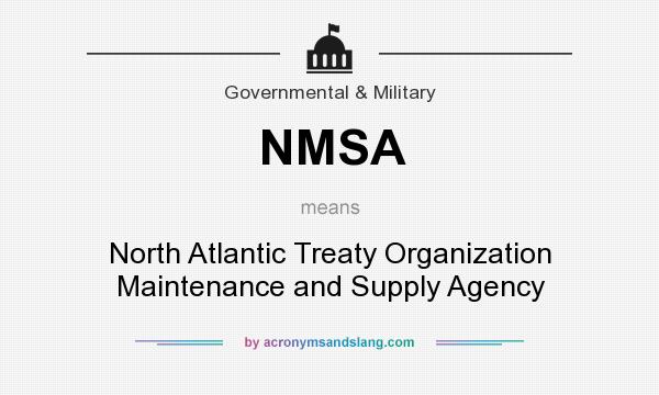 What does NMSA mean? It stands for North Atlantic Treaty Organization Maintenance and Supply Agency