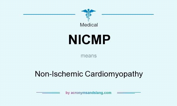 What does NICMP mean? It stands for Non-Ischemic Cardiomyopathy