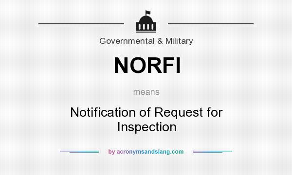What does NORFI mean? It stands for Notification of Request for Inspection