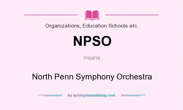 What does NPSO mean? It stands for North Penn Symphony Orchestra
