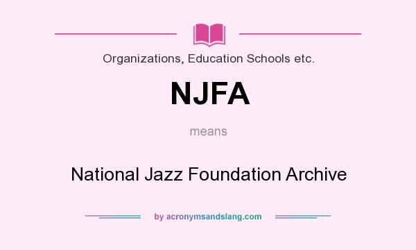 What does NJFA mean? It stands for National Jazz Foundation Archive