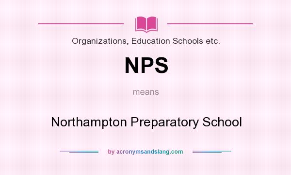 What does NPS mean? It stands for Northampton Preparatory School