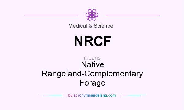 What does NRCF mean? It stands for Native Rangeland-Complementary Forage