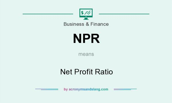 What does NPR mean? It stands for Net Profit Ratio