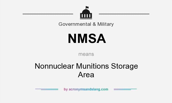 What does NMSA mean? It stands for Nonnuclear Munitions Storage Area