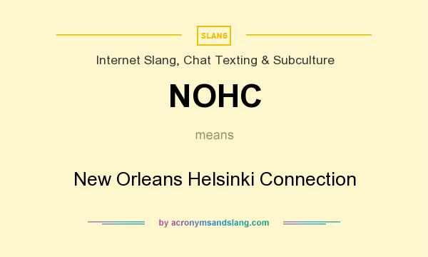 What does NOHC mean? It stands for New Orleans Helsinki Connection