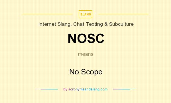 What does NOSC mean? It stands for No Scope
