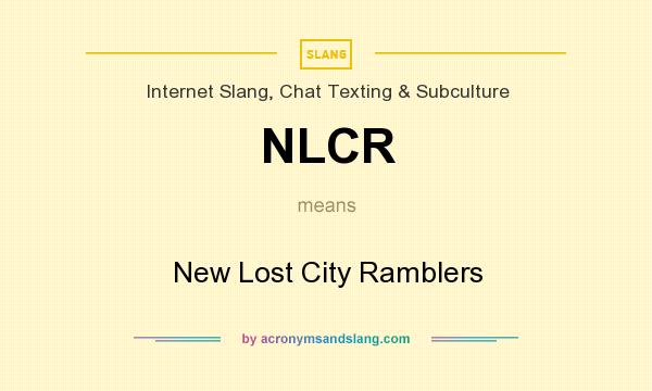 What does NLCR mean? It stands for New Lost City Ramblers