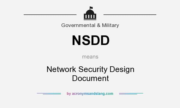 What does NSDD mean? It stands for Network Security Design Document