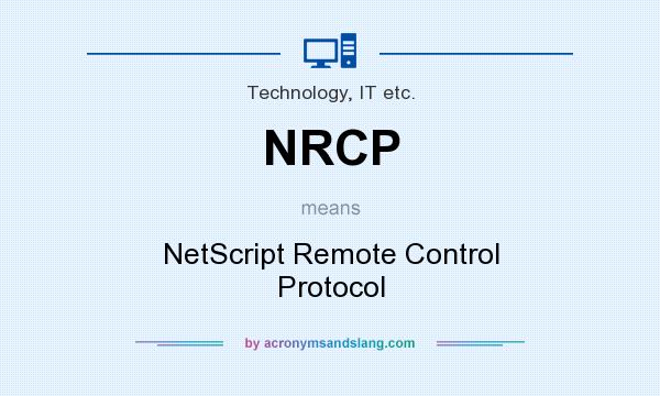 What does NRCP mean? It stands for NetScript Remote Control Protocol