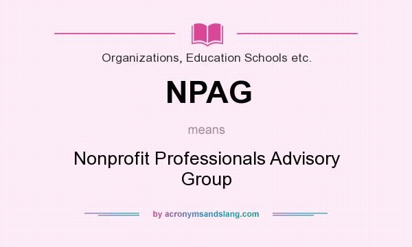 What does NPAG mean? It stands for Nonprofit Professionals Advisory Group