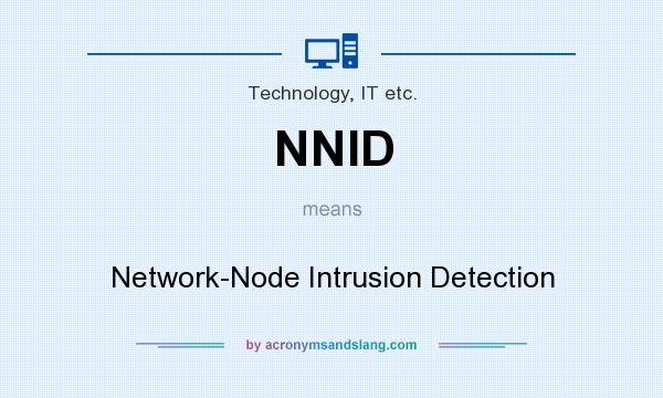 What does NNID mean? It stands for Network-Node Intrusion Detection