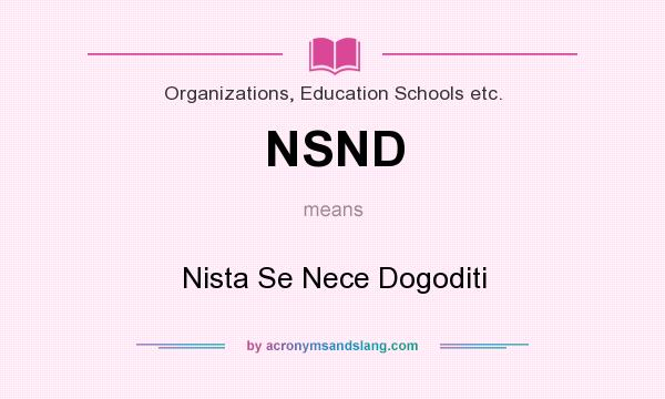 What does NSND mean? It stands for Nista Se Nece Dogoditi