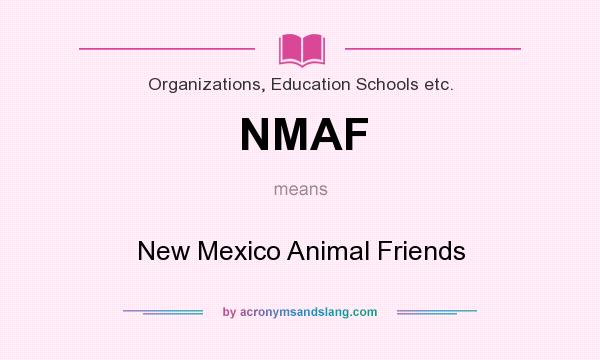 What does NMAF mean? It stands for New Mexico Animal Friends