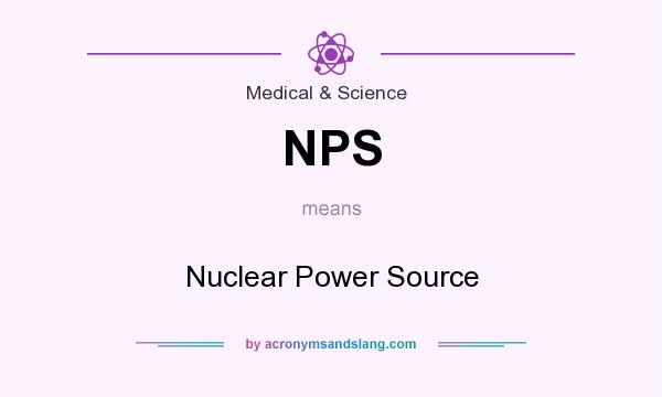 What does NPS mean? It stands for Nuclear Power Source