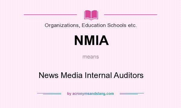 What does NMIA mean? It stands for News Media Internal Auditors