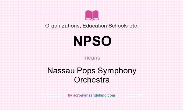 What does NPSO mean? It stands for Nassau Pops Symphony Orchestra