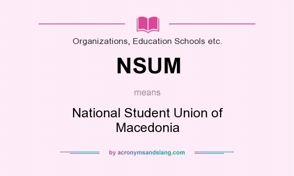 What does NSUM mean? It stands for National Student Union of Macedonia