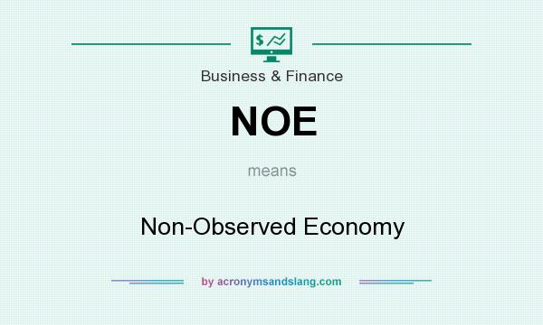 What does NOE mean? It stands for Non-Observed Economy
