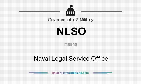 What does NLSO mean? It stands for Naval Legal Service Office