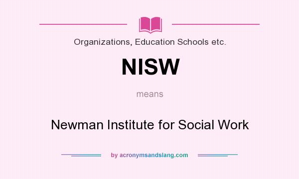 What does NISW mean? It stands for Newman Institute for Social Work