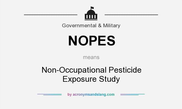 What does NOPES mean? It stands for Non-Occupational Pesticide Exposure Study