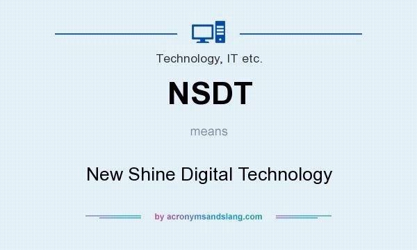 What does NSDT mean? It stands for New Shine Digital Technology