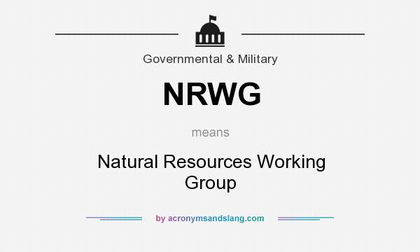 What does NRWG mean? It stands for Natural Resources Working Group