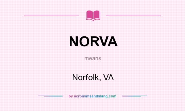 What does NORVA mean? It stands for Norfolk, VA