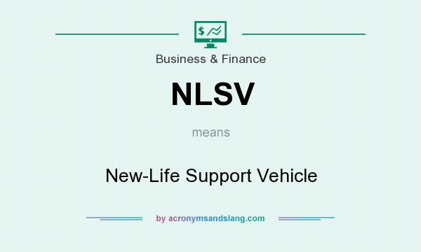 What does NLSV mean? It stands for New-Life Support Vehicle