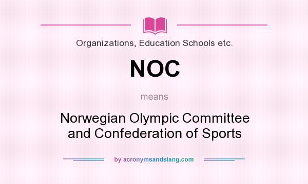 What does NOC mean? It stands for Norwegian Olympic Committee and Confederation of Sports