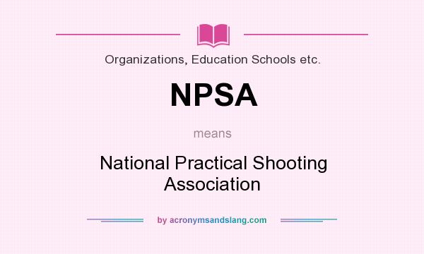 What does NPSA mean? It stands for National Practical Shooting Association