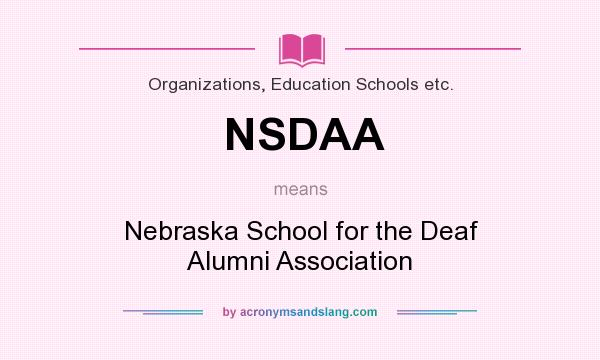 What does NSDAA mean? It stands for Nebraska School for the Deaf Alumni Association