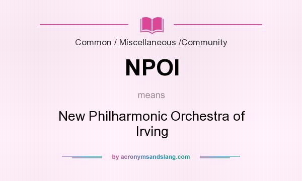 What does NPOI mean? It stands for New Philharmonic Orchestra of Irving