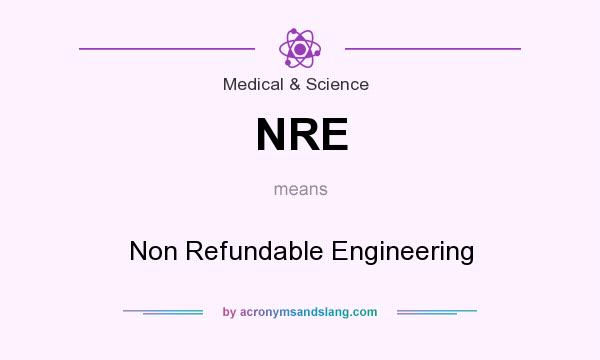 What does NRE mean? It stands for Non Refundable Engineering
