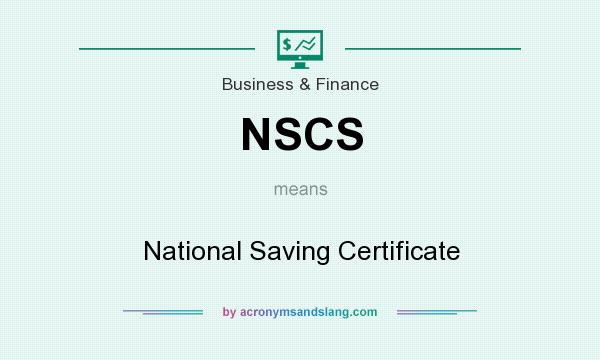 What does NSCS mean? It stands for National Saving Certificate