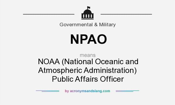 What does NPAO mean? It stands for NOAA (National Oceanic and Atmospheric Administration) Public Affairs Officer