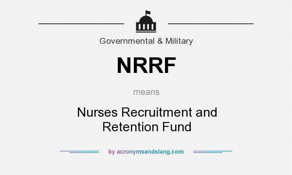 What does NRRF mean? It stands for Nurses Recruitment and Retention Fund