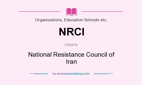 What does NRCI mean? It stands for National Resistance Council of Iran