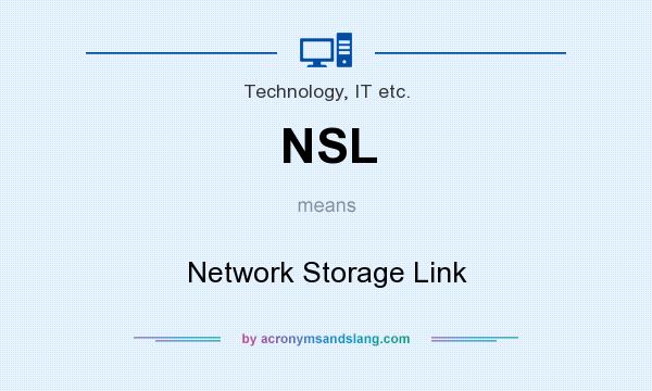 What does NSL mean? It stands for Network Storage Link