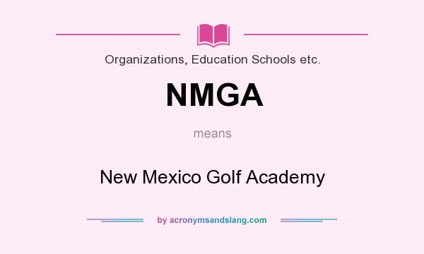 What does NMGA mean? It stands for New Mexico Golf Academy