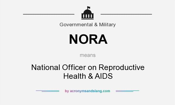 What does NORA mean? It stands for National Officer on Reproductive Health & AIDS